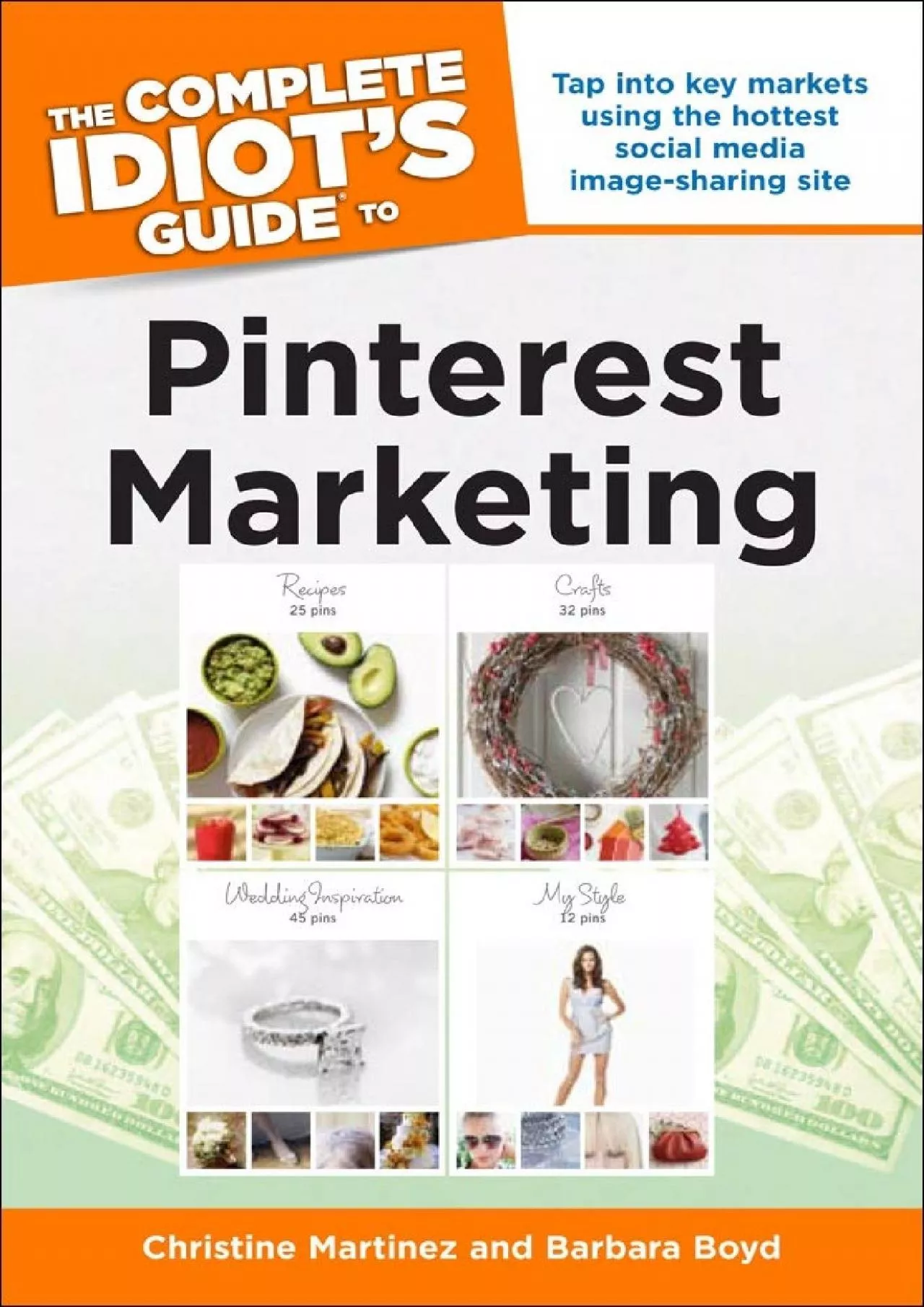 The Complete Idiot\'s Guide to Pinterest Marketing: Tap into Key Markets Using the Hottest