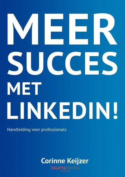 Meer succes met LinkedIn: Handleiding voor Professionals (Dutch Edition)