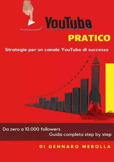 YOUTUBE PRATICO: Da zero a 10.000 followers, guida completa step by step (Italian Edition)
