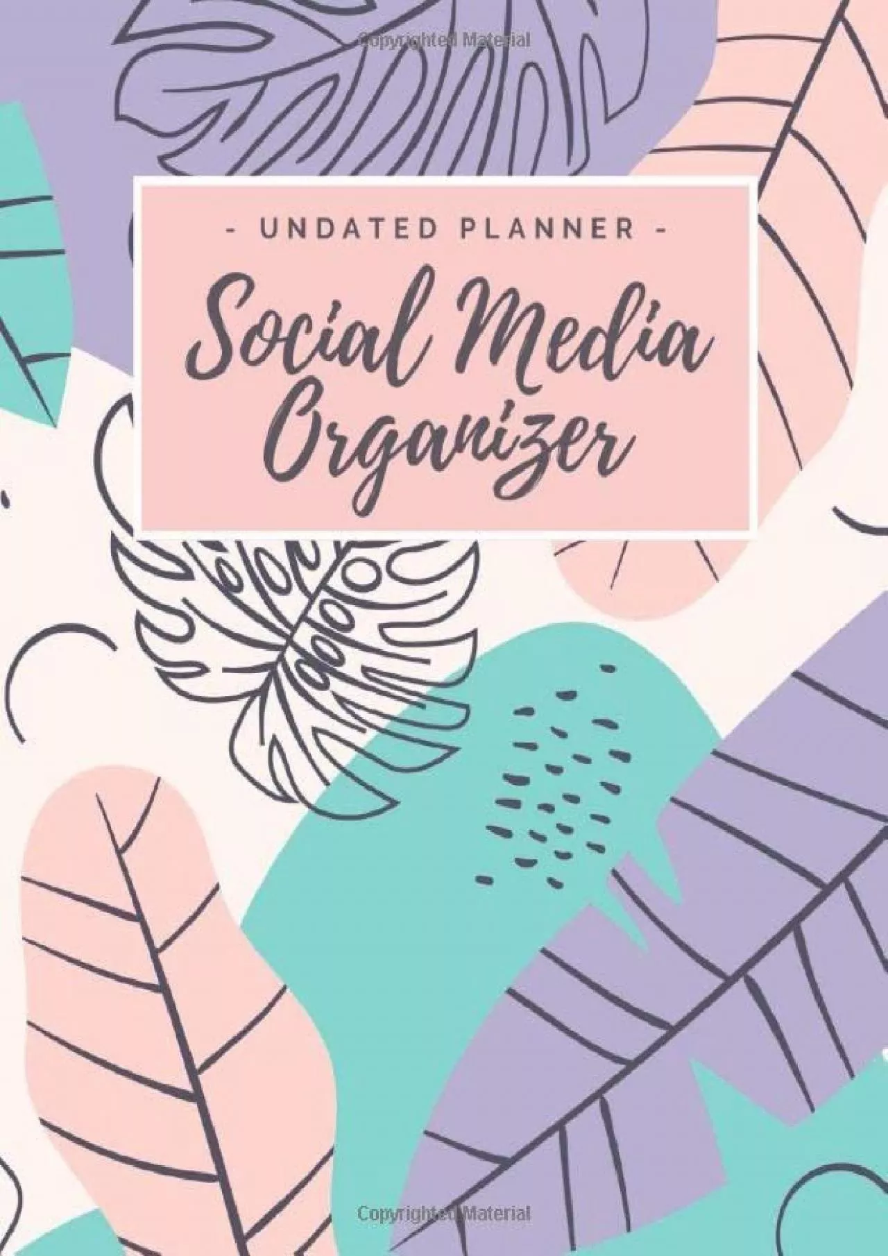 Social Media Organizer - Undated Planner: Weekly Social Media Post Organizer - Marketing