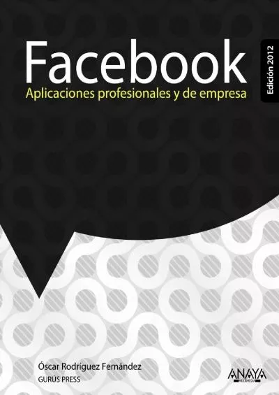 Facebook. Aplicaciones profesionales y de empresa. Edición 2012 (Spanish Edition)