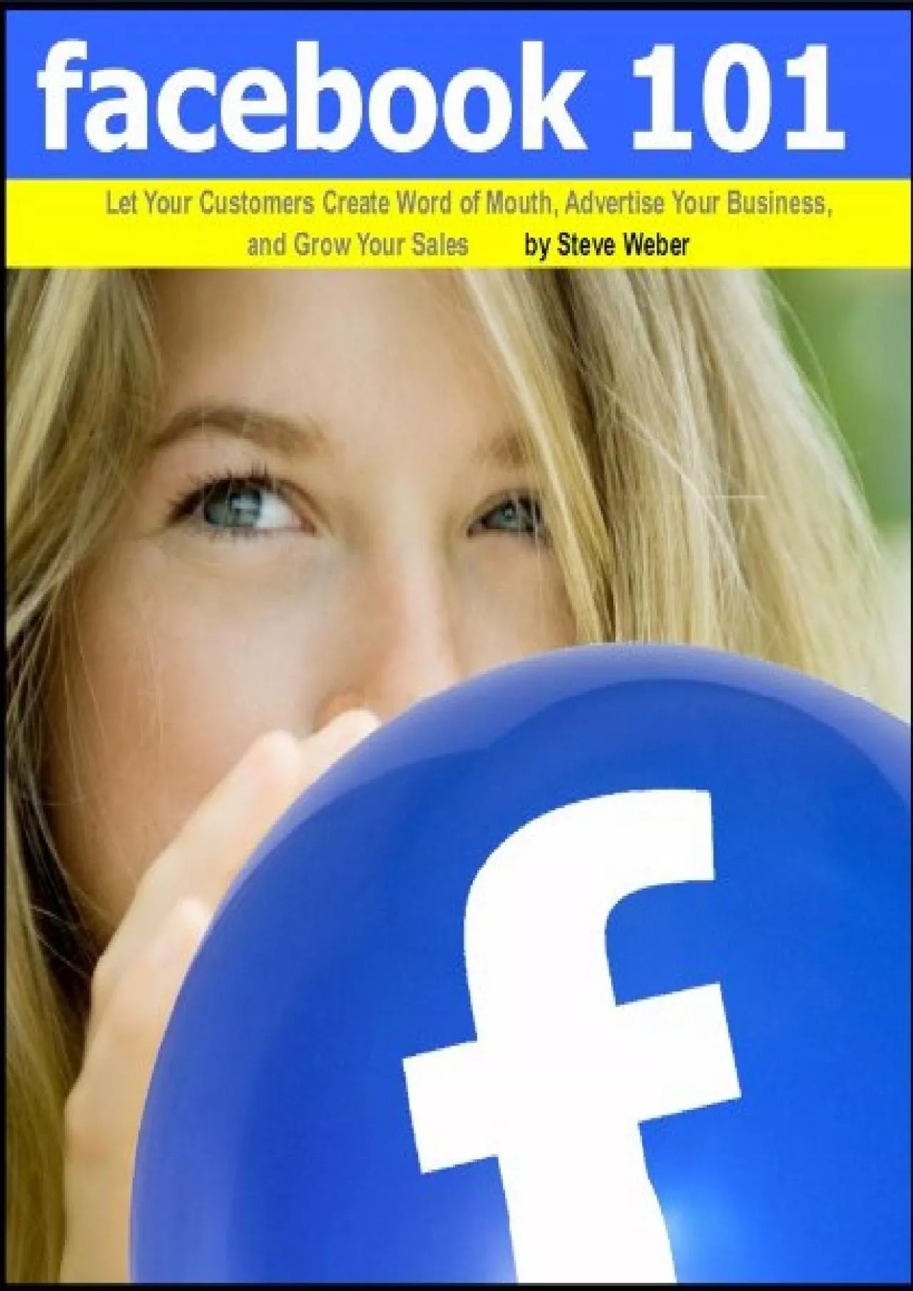 PDF-Facebook 101: Let Your Customers Create Word of Mouth, Advertise Your Business, and Grow