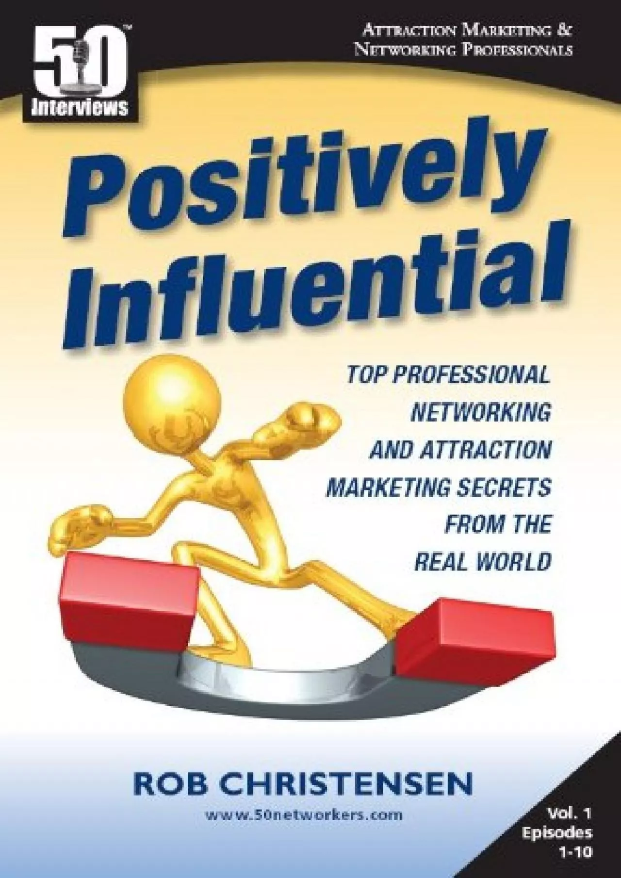 PDF-Positively Influential: Top Professional Networking and Attraction Marketing Secrets from