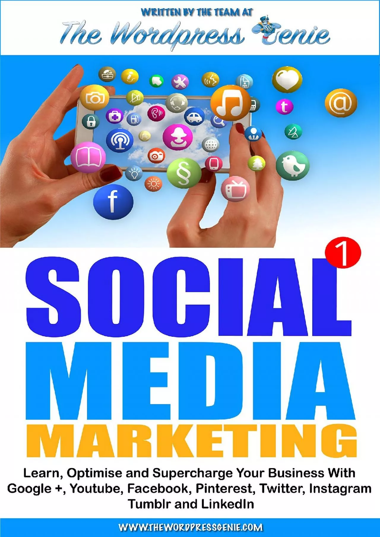 Social Media Marketing: Learn, optimise and supercharge your business with Google+, Youtube,
