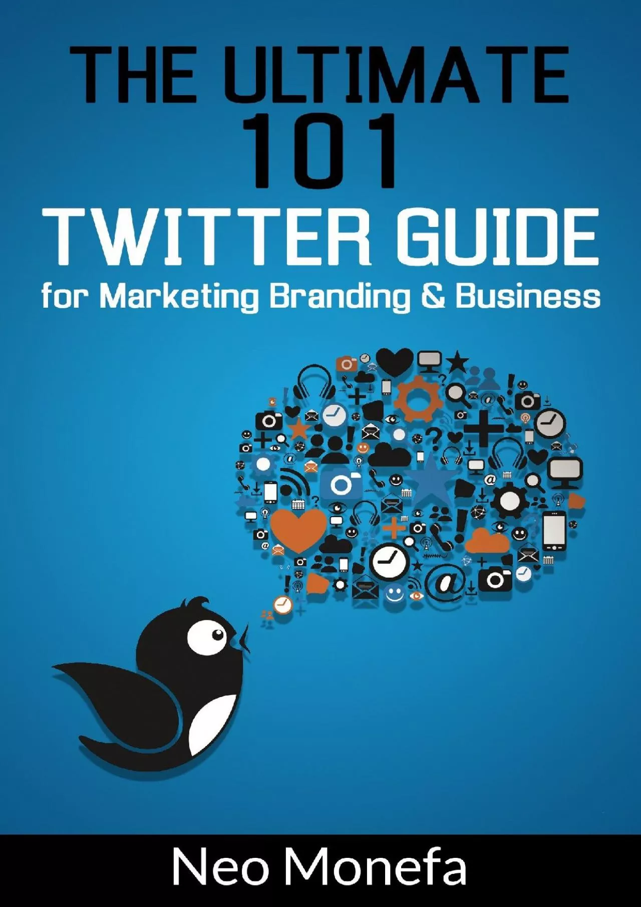 TWITTER: The Ultimate 101 Twitter Guide for Marketing Branding & Business (Twitter Marketing-