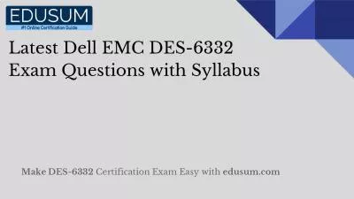 Latest Dell EMC DES-6332 Exam Questions with Syllabus