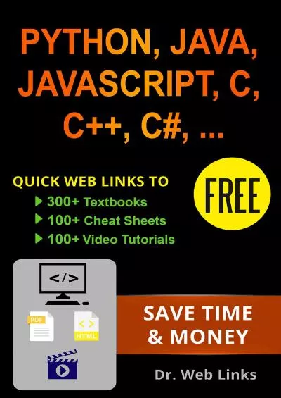 [PDF]-Learning Python, Java, JavaScript, C, C++, C, CSS, HTML, jQuery, MySQL, SQL, LINUX, Perl, PHP or XML Quick web links to FREE 300+ textbooks, 100+ cheat sheets, 100+ video tutorials and More