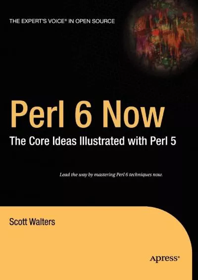 [READING BOOK]-Perl 6 Now The Core Ideas Illustrated with Perl 5 (Expert\'s Voice in Open