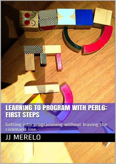 [eBOOK]-Learning to program with Perl 6 First Steps Getting into programming without leaving the command line.