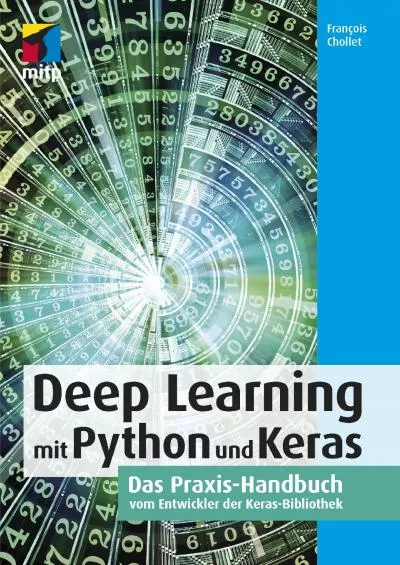 [FREE]-Deep Learning mit Python und Keras Das Praxis-Handbuch vom Entwickler der Keras-Bibliothek (German Edition)