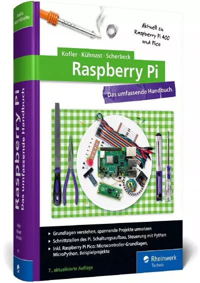 [DOWLOAD]-Raspberry Pi Das umfassende Handbuch. Über 1.000 Seiten in Farbe. Mit Einstieg in Linux, Python und Elektrotechnik. Aktuell zum Raspberry Pi 4