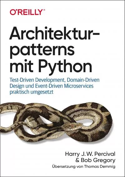 [READING BOOK]-Architekturpatterns mit Python Test-Driven Development, Domain-Driven Design und Event-Driven Microservices praktisch umgesetzt (German Edition)