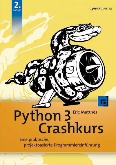[DOWLOAD]-Python 3 Crashkurs Eine praktische, projektbasierte Programmiereinführung (German Edition)