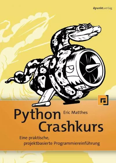 [READING BOOK]-Python Crashkurs Eine praktische, projektbasierte Programmiereinführung