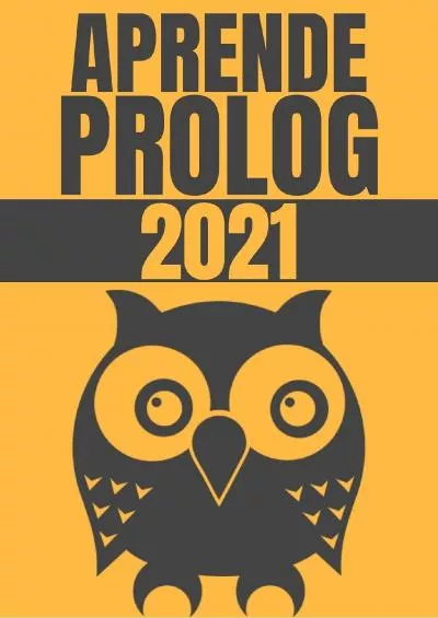 [BEST]-APRENDE PROLOG DE PRINCIPIANTE A EXPERTO EN 2021   COMPRENDE LA PROGRAMACION DECLARATIVA