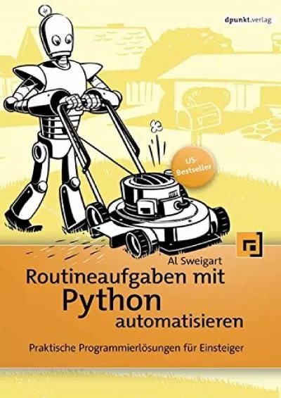 [PDF]-Routineaufgaben mit Python automatisieren Praktische Programmierlösungen für Einsteiger
