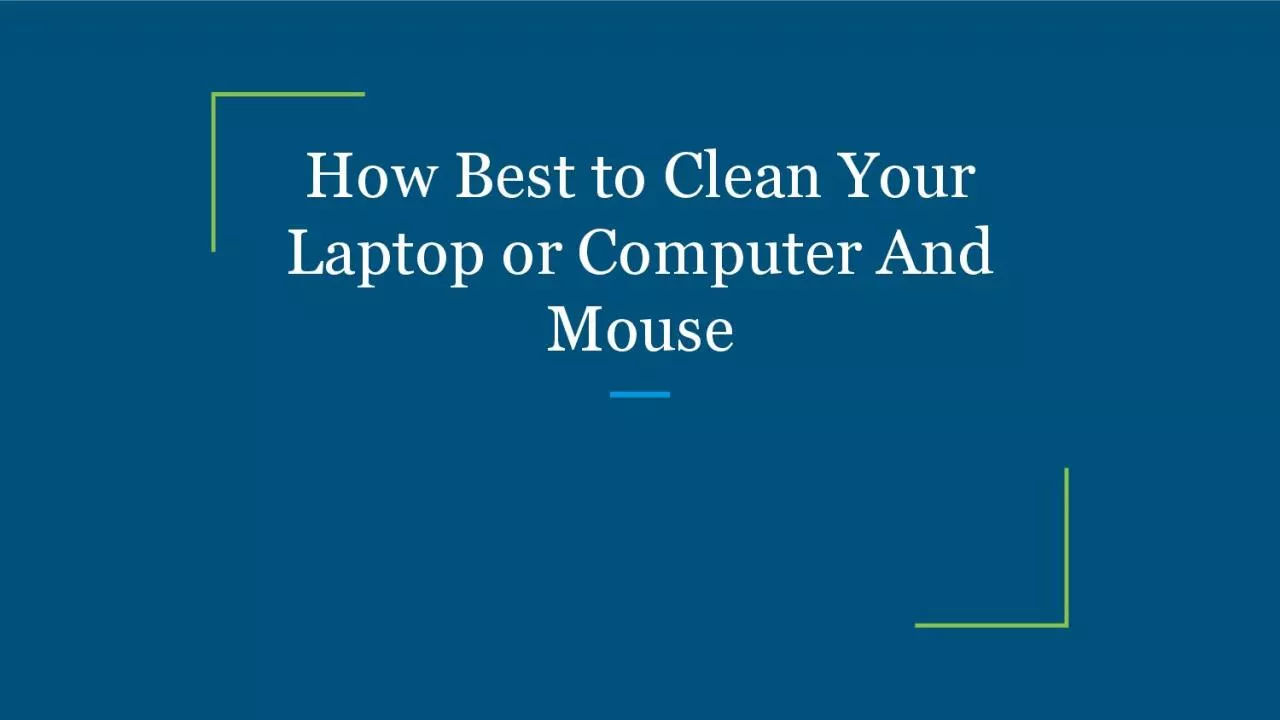 How Best to Clean Your Laptop or Computer And Mouse
