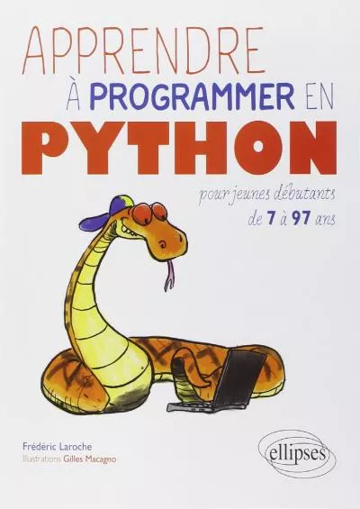 [FREE]-Apprendre à programmer en Python pour jeunes débubants de 7 à 97 ans