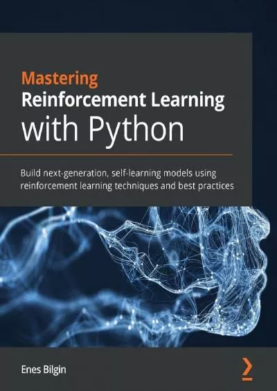 [eBOOK]-Mastering Reinforcement Learning with Python Build next-generation, self-learning models using reinforcement learning techniques and best practices