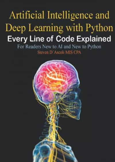 [eBOOK]-Artificial Intelligence and Deep Learning with Python Every Line of Code Explained For Readers New to AI and New to Python