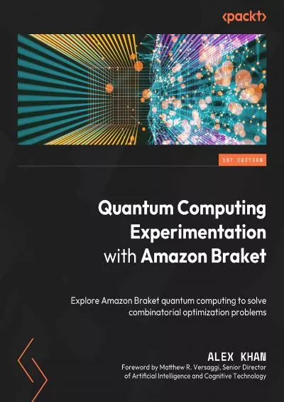 [FREE]-Quantum Computing Experimentation with Amazon Braket Explore Amazon Braket quantum computing to solve combinatorial optimization problems