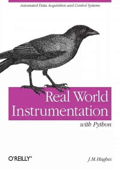 [FREE]-Real World Instrumentation with Python Automated Data Acquisition and Control Systems