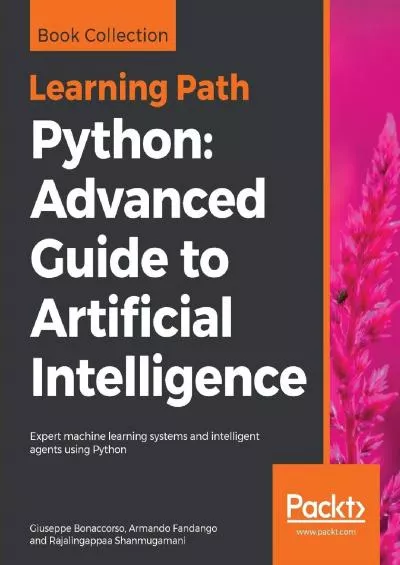 [READING BOOK]-Python Advanced Guide to Artificial Intelligence Expert machine learning systems and intelligent agents using Python