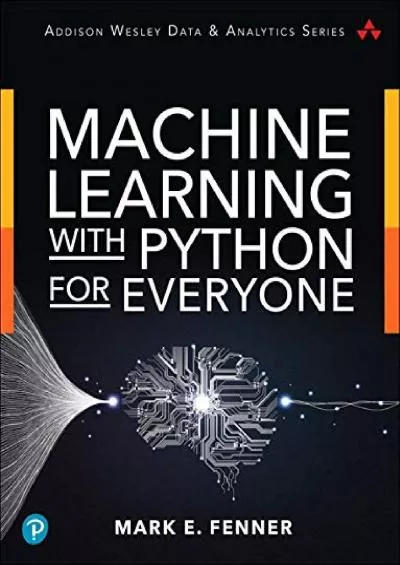 [FREE]-Machine Learning with Python for Everyone (Addison-Wesley Data & Analytics Series)