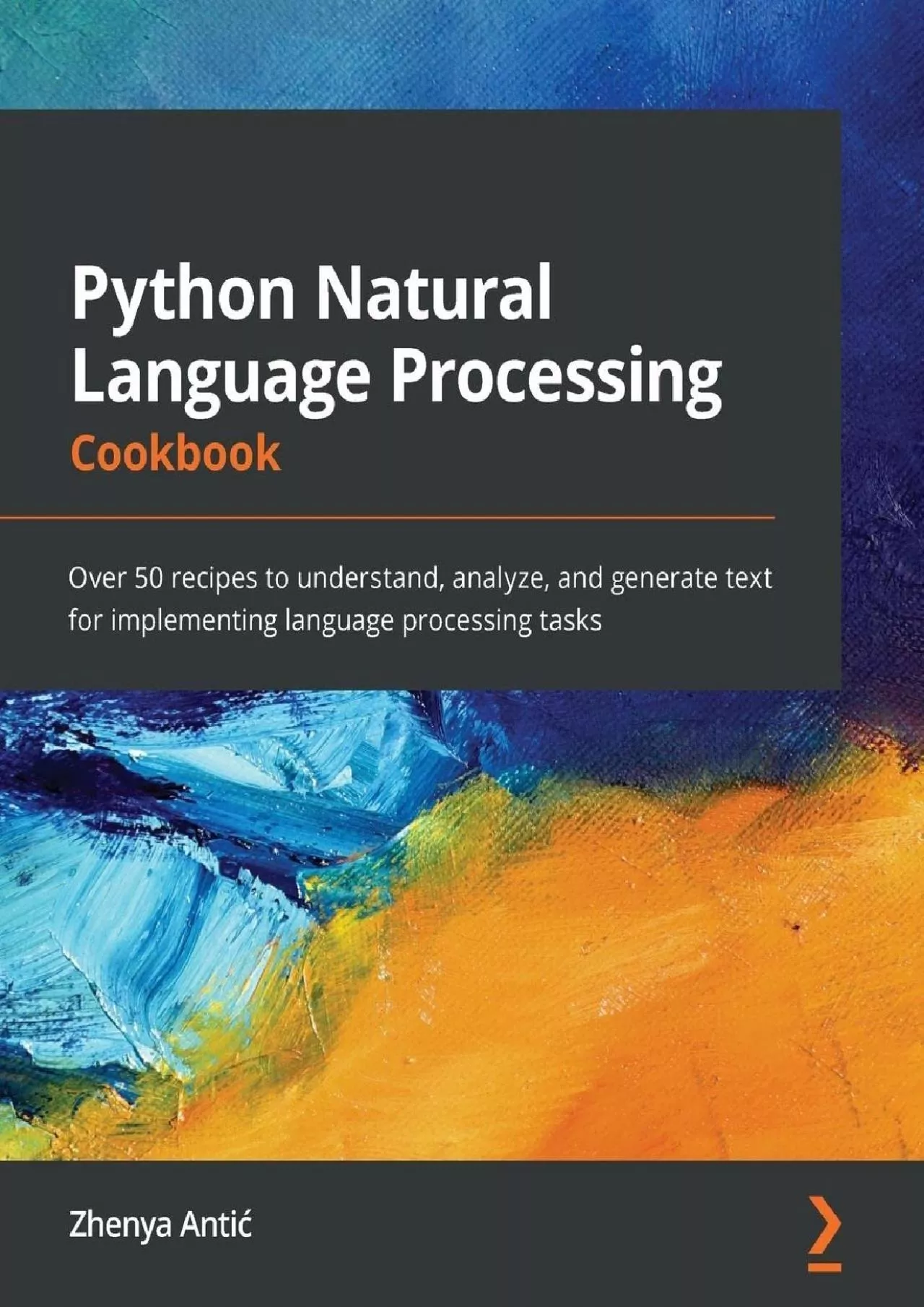 PDF-[READ]-Python Natural Language Processing Cookbook Over 50 recipes to understand, analyze,