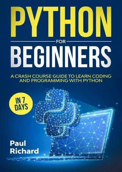 [READING BOOK]-Python for Beginners A Crash Course Guide to Learn Coding and Programming With Python in 7 Days