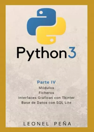 [PDF]-PYTHON 3 Parte IV - Módulos. Ficheros. Interfaces gráficas Tkinter. Base de Datos (Aprende Python 3 Desde Cero y Fácilmente) (Spanish Edition)