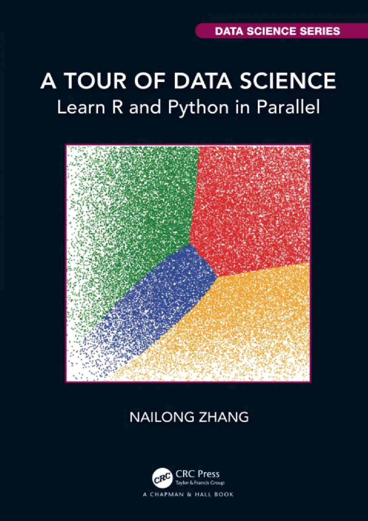 PDF-[BEST]-A Tour of Data Science Learn R and Python in Parallel (Chapman & HallCRC Data Science