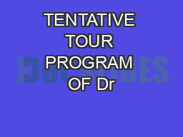 TENTATIVE TOUR PROGRAM OF Dr