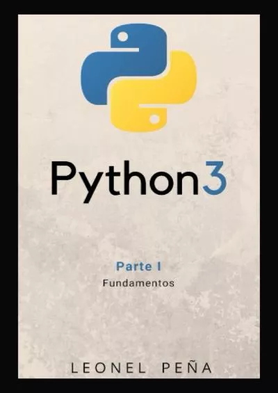 [BEST]-PYTHON 3 Parte I - Fundamentos (Aprende Python 3 Desde Cero y Fácilmente) (Spanish Edition)
