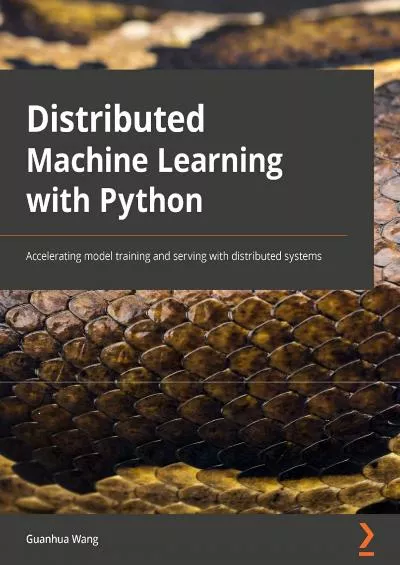 [READING BOOK]-Distributed Machine Learning with Python Accelerating model training and serving with distributed systems
