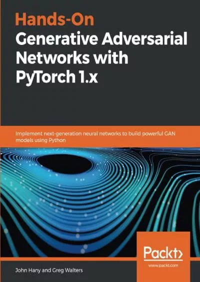 [READING BOOK]-Hands-On Generative Adversarial Networks with PyTorch 1.x Implement next-generation