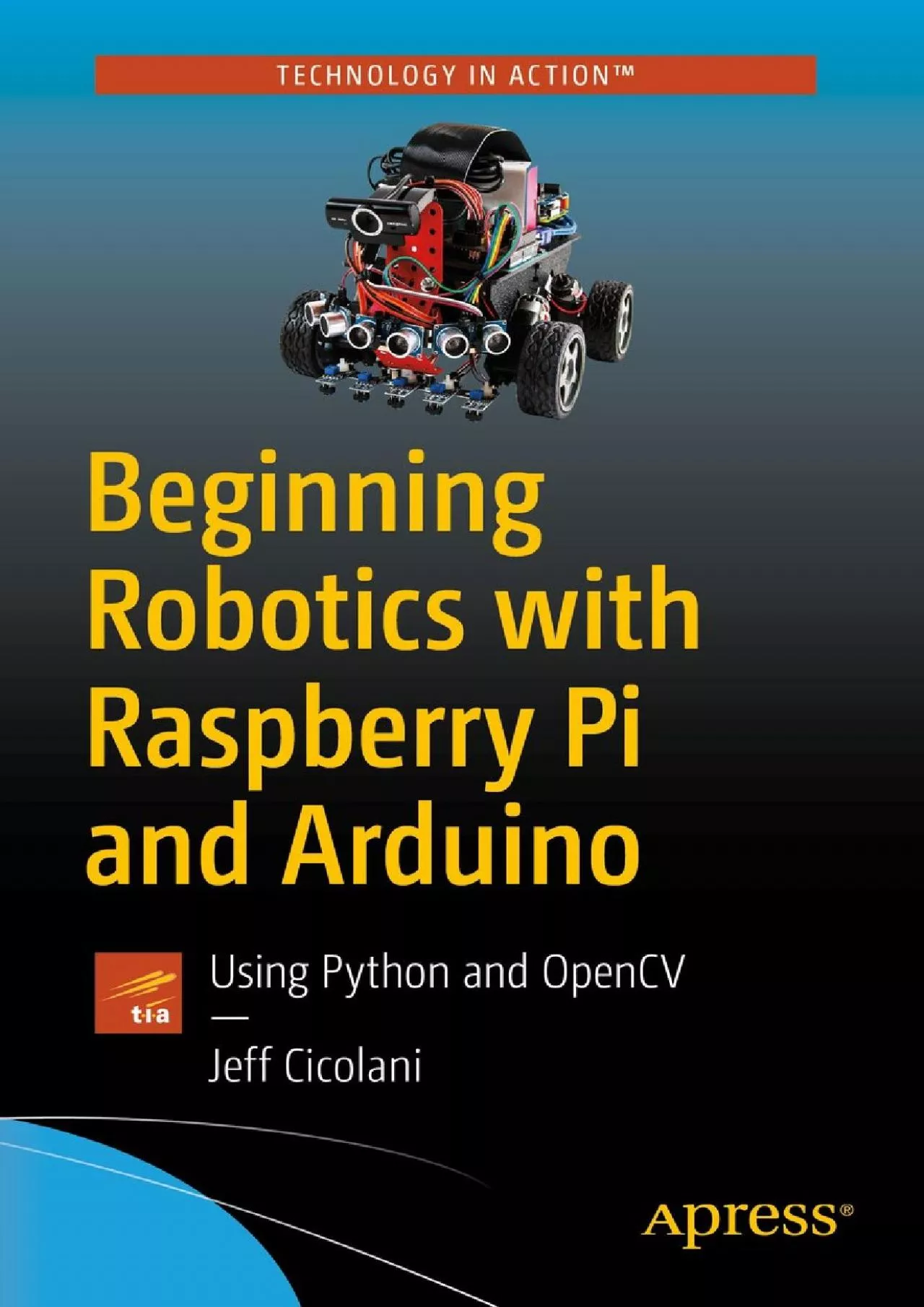 PDF-[READING BOOK]-Beginning Robotics with Raspberry Pi and Arduino Using Python and OpenCV