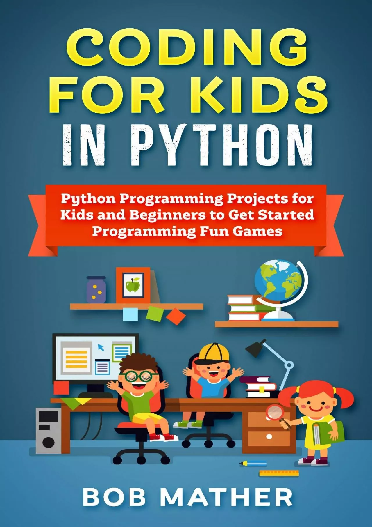 PDF-[READING BOOK]-Coding for Kids in Python Python Programming Projects for Kids and Beginners