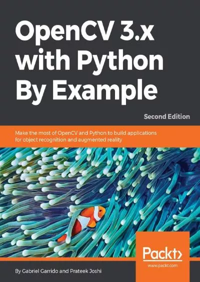 [FREE]-OpenCV 3.x with Python By Example Make the most of OpenCV and Python to build applications for object recognition and augmented reality, 2nd Edition