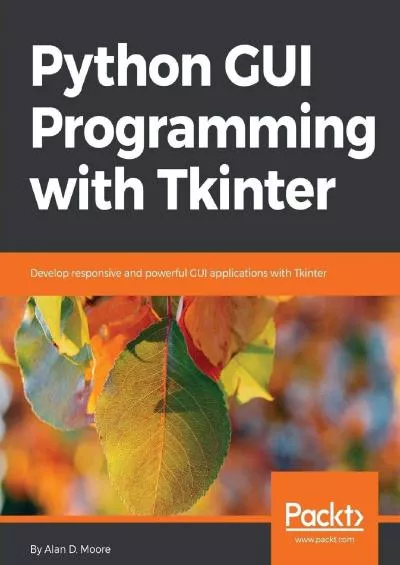 [DOWLOAD]-Python GUI Programming with Tkinter Develop responsive and powerful GUI applications with Tkinter