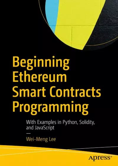 [FREE]-Beginning Ethereum Smart Contracts Programming With Examples in Python, Solidity, and JavaScript