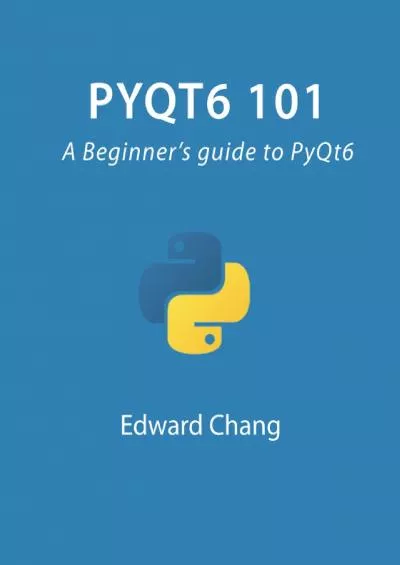 [FREE]-Pyqt6 101 A Beginner’s guide to PyQt6 (PyQt Programming)