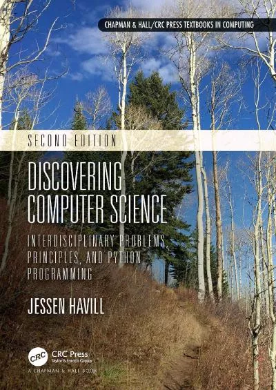 [PDF]-Discovering Computer Science Interdisciplinary Problems, Principles, and Python Programming (Chapman & HallCRC Textbooks in Computing)