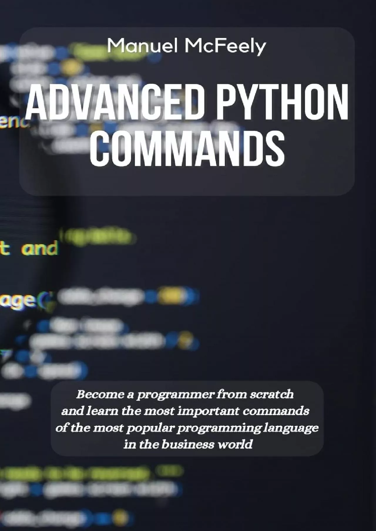 PDF-[PDF]-Advanced Python Commands Become a Programmer from Scratch and Learn the Most Important