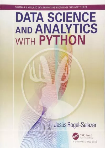 [FREE]-Data Science and Analytics with Python (Chapman & HallCRC Data Mining and Knowledge Discovery Series)