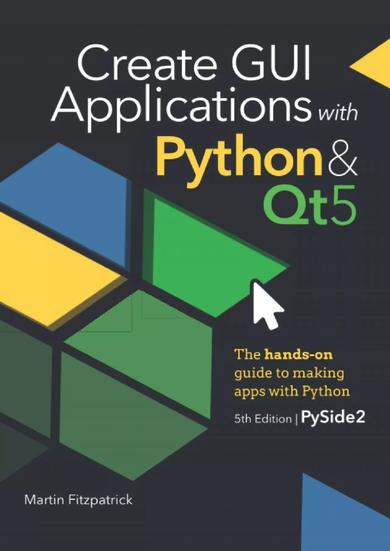 PDF-[eBOOK]-Create GUI Applications with Python & Qt5 (5th Edition, PySide2) The hands-on