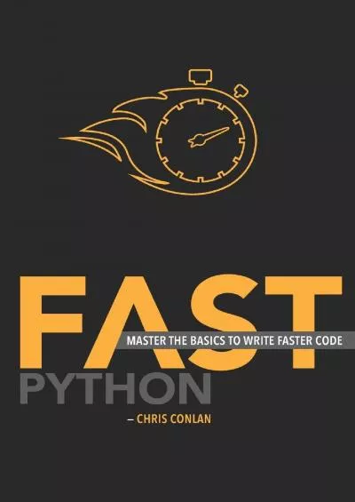 [READING BOOK]-Fast Python Master the Basics to Write Faster Code