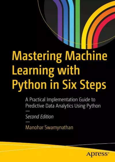 [BEST]-Mastering Machine Learning with Python in Six Steps A Practical Implementation Guide to Predictive Data Analytics Using Python