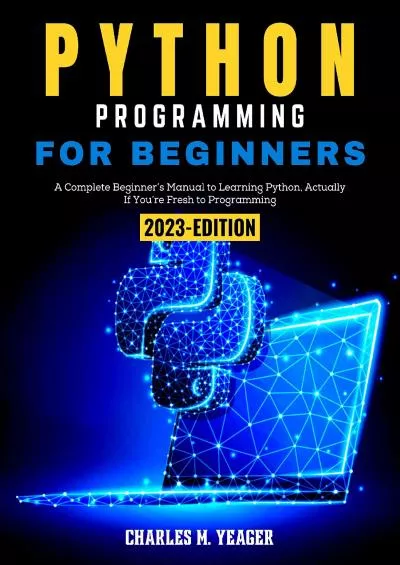 [DOWLOAD]-Python Programming for Beginners A Complete Beginner’s Manual to Learning Python, Actually If You’re Fresh to Programming