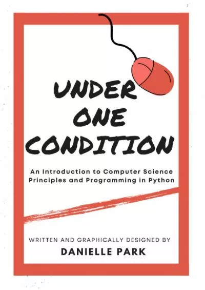 [eBOOK]-Under One Condition An Introduction to Computer Science Principles and Programming